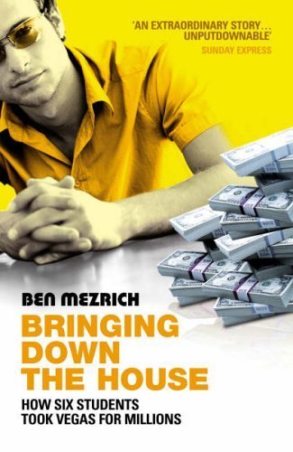 Bringing Down the House: How Six Students Took Vegas for Millions by Mezrich, Ben (2004) Paperback