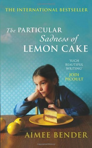 The Particular Sadness of Lemon Cake by Bender, Aimee (2011) Paperback