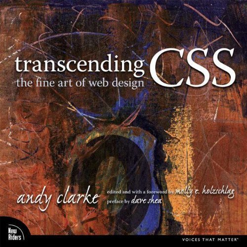 Transcending CSS: The Fine Art of Web Design (Voices That Matter) by Andy Clarke, Molly E. Holzschlag (2006) Paperback