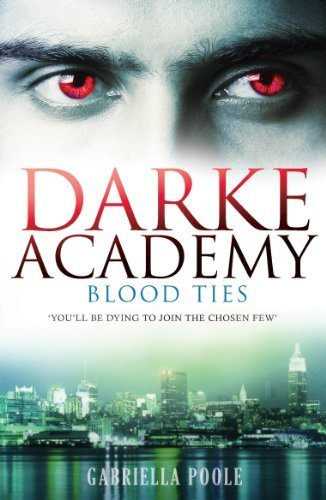 Darke Academy: 2: Blood Ties by Poole, Gabriella (2010) Paperback