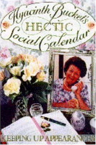 Hyacinth Bucket's Hectic Social Calendar by Rice, Jonathan, Clarke, Roy (1995) Hardcover