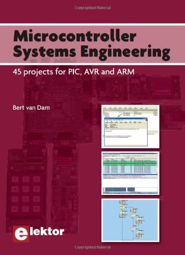 Microcontroller Systems Engineering: 45 projects for PIC, AVR and ARM by Dam, Bert van (2009) Paperback