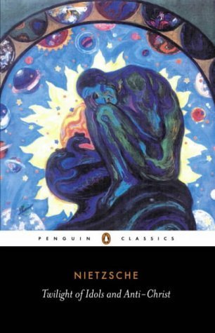 Twilight of the Idols and The Anti-Christ (Penguin Classics) by Nietzsche, Friedrich (1990) Paperback