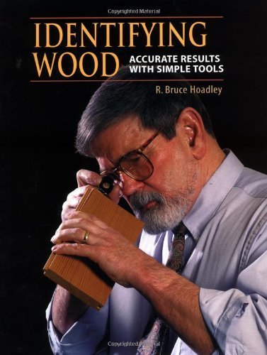 Identifying Wood: Accurate Results with Simple Tools by Hoadley, R.Bruce (1991) Hardcover