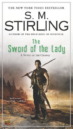 The Sword of the Lady (Novel of Change Series) by Stirling, S. M. (2010) Mass Market Paperback