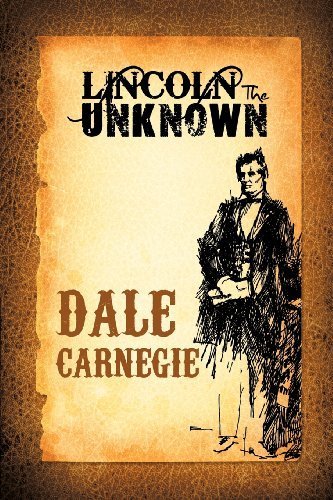 Lincoln the Unknown by Carnegie, Dale (2013) Paperback