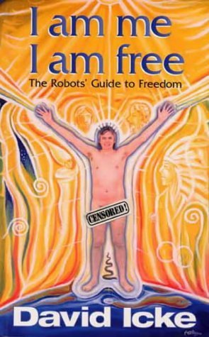 I am Me, I am Free: The Robots Guide to Freedom by Icke, David (1996) Paperback