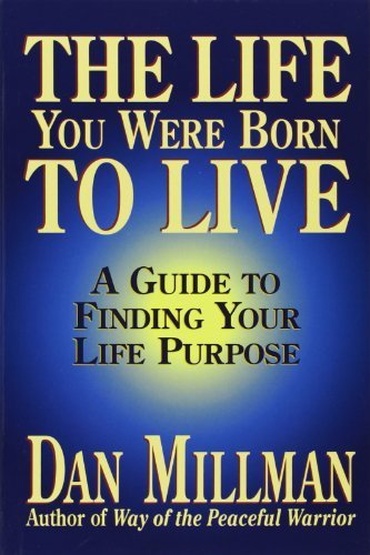 The Life You Were Born to Live: Finding Your Life Purpose by Millman, Dan (1995) Paperback