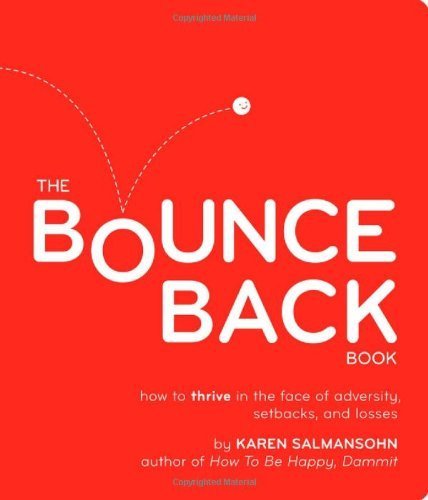 The Bounce Back Book: When Life Throws You Curveballs, Hit Them Out of the Park: How to Thrive in the Face of Adversity, Setbacks, and Losses by Karen Salmansohn (2008) Paperback