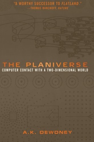 the Planiverse: computer contact with a two-dimensional world by Dewdney, A.K. (2013) Paperback