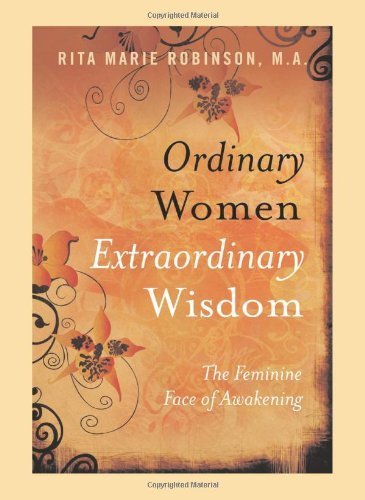 Ordinary Women, Extraordinary Wisdom: The Feminine Face of Awakening by Rita Marie Robinson (2007) Paperback