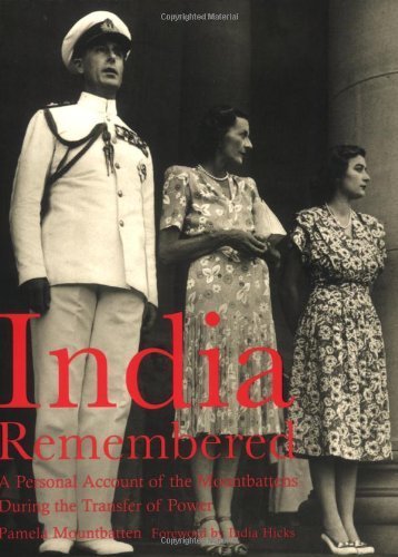 INDIA REMEMBERED: A Personal Account of the Mountbattens During the Transfer of Power by Pamela Mountbatten and India Hicks (2008) Paperback