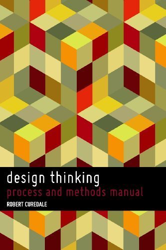 Design Thinking: process and methods manual by Curedale, Robert A. (2013) Paperback