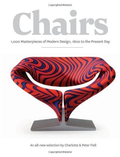 Chairs: 1000 Masterpieces of Modern Design, 1800 to the Present Day by Charlotte Fiell, Peter Fiell (2012) Paperback