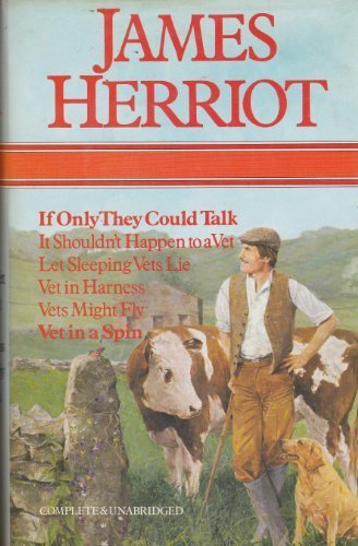 If Only They Could Talk; It Shouldn't Happen To A Vet; Let Sleeping Vets Lie; Vet In Harness; Vets Might Fly; Vet In A Spin (Omnibus) by James Herriot (1990) Hardcover