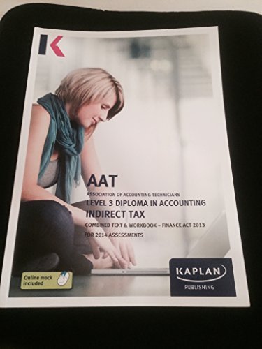 Indirect Tax - Combined Text and Workbook (FA13): Level 3 Diploma in Accounting (Aat Study Testworkbooks) by Kaplan Publishing (2013) Paperback