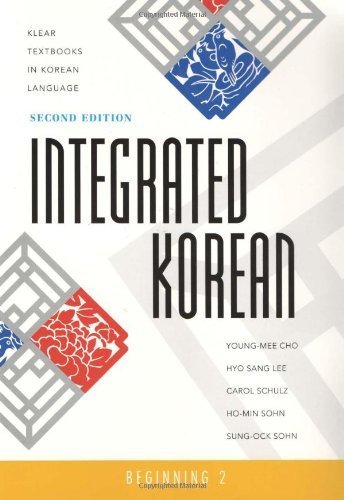 Integrated Korean: Beginning 2: Textbook (Klear Textbooks in Korean Language) by Cho, Young-Mee Yu, Lee, Hyo Sang, Schulz, Carol, Sohn, Ho-Mi (2010) Paperback