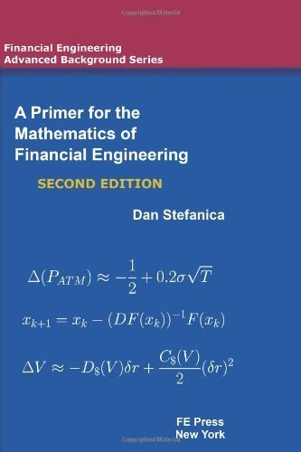 A Primer For The Mathematics Of Financial Engineering, Second Edition by Stefanica, Dan (2011) Paperback