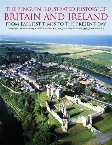 The Penguin Illustrated History of Britain and Ireland: From Earliest Times to the Present Day (Penguin Reference Books) by Cunliffe, Barry (2004) Paperback