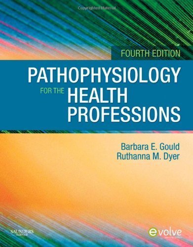 Pathophysiology for the Health Professions, 4e by Gould MEd, Barbara E., Dyer PhD, Ruthanna (2010) Paperback