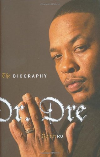 Dr Dre: The Biography by Ronin Ro (2007) Hardcover