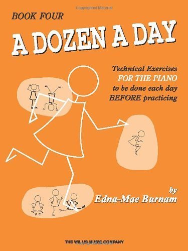A Dozen a Day, Book Four: Technical Exercises for the Piano to Be Done Each Day Before Practising (Dozen a Day Songbooks) by Burnam, Edna Mae (2005) Paperback