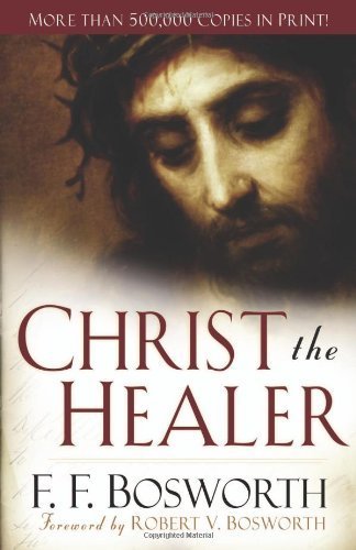 Christ the Healer by Bosworth, F. F. (2008) Paperback
