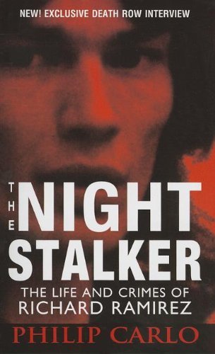 The Night Stalker: The Life and Crimes of Richard Ramirez by Carlo, Philip (2013) Mass Market Paperback