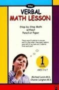 The Verbal Math Lesson: Step-by-Step Math Without Pencil or Paper: Level 1 by Charan Langton, Michael Levin (2007) Paperback