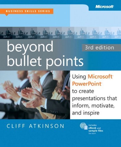 Beyond Bullet Points: Using MicrosoftÃ¯Â¿Â½Ã¯Â¿Â½ PowerPointÃ¯Â¿Â½Ã¯Â¿Â½ to Create Presentations that Inform, Motivate, and Inspire (Business Skills) by Cliff Atkinson (2011) Paperback