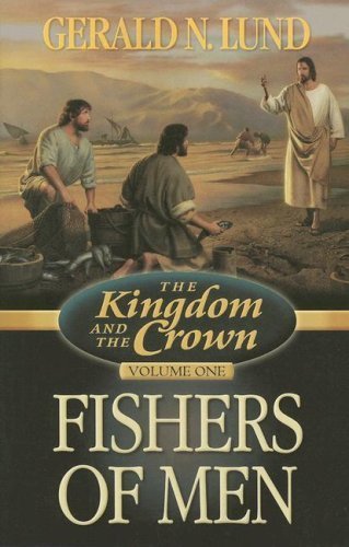 Fishers of Men: 1 (Kingdom and the Crown) by Lund, Gerald N. (2006) Paperback