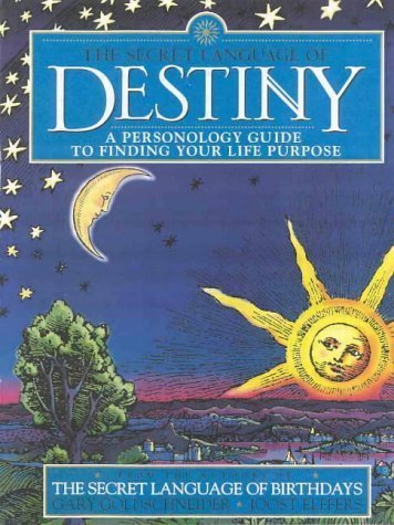 The Secret Language of Destiny: a Personology Guide to Finding Your Life Purpose by Goldschneider, Gary, Elffers, Joost (1999) Hardcover