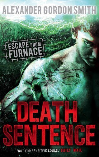 Escape from Furnace 3: Death Sentence (Escape from the Furnace) by Smith, Alexander Gordon (2014) Paperback