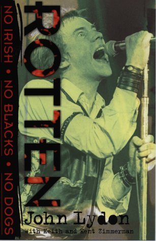 Rotten: No Irish, No Blacks, No Dogs by John Lydon, Kent Zimmerman, Keith Zimmerman (2003) Paperback