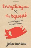 Everything But the Squeal: A Year of Pigging Out in Northern Spain by Barlow, John (2009) Paperback