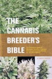 Cannabis Breeder's Bible: The Definitive Guide to Marijuana Varieties and Creating Strains for the Seed Market by Green, Greg (2005) Paperback