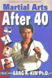 Martial Arts After 40 by Kim, Sang H. (2000) Paperback
