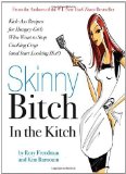 Skinny Bitch in the Kitch: Kick-ass Solutions for Hungry Girls Who Want to Stop Cooking Crap (and Start Looking Hot!) by Rory Freedman, Kim Barnouin (2007) Paperback