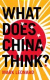 What Does China Think? by Leonard, Mark (2008) Paperback