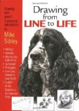 Drawing from Line to Life by Sibley, Mike (2006) Paperback