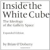 Inside the White Cube: The Ideology of the Gallery Space by O'doherty, Brian (2000) Paperback