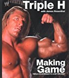Making the Game: Triple H's Approach to a Better Body (WWE) by Michael Paul LeVesque (2005) Hardcover