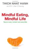 Mindful Eating, Mindful Life: Savour every moment and every bite by Hanh, Thich Nhat, Cheung, Lilian (2011) Paperback