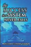 The Success System That Never Fails by Stone, William Clement (2012) Paperback