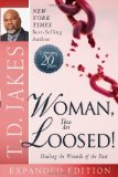 Woman Thou Art Loosed! 20th Anniversary Expanded Edition: Healing the Wounds of the Past by Jakes, T.D. (2013) Paperback