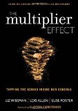 The Multiplier Effect: Tapping the Genius Inside Our Schools (Leadership & Learning Center) by Wiseman, Liz, Allen, Lois N., Foster, Elise (2013) Paperback