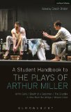 A Student Handbook to the Plays of Arthur Miller: All My Sons, Death of a Salesman, The Crucible, A View from the Bridge, Broken Glass by Susan C. W. Abbotson (2013) Paperback