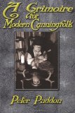 A Grimoire for Modern Cunning Folk: A Practical Guide to Witchcraft on the Crooked Path by Paddon, Peter (2010) Paperback