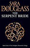 The Serpent Bride: Book One of the Darkglass Mountain Trilogy (Darkglass Mountain Trilogy 1) by Douglass, Sara (2010) Paperback