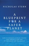 A Blueprint for a Safer Planet: How to Manage Climate Change and Create a New Era of Progress and Prosperity by Stern, Nicholas (2009) Hardcover